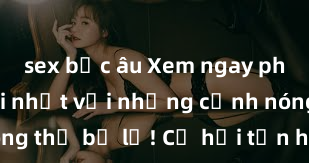 sex bắc âu Xem ngay phim sex mới nhất với những cảnh nóng hổi không thể bỏ lỡ! Cơ hội tận hưởng những khoảnh khắc đầy kích thích ngay hôm nay!