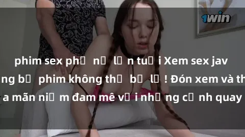 phim sex phụ nữ lớn tuổi Xem sex jav idol miễn phí: Những bộ phim không thể bỏ lỡ! Đón xem và thỏa mãn niềm đam mê với những cảnh quay hấp dẫn, đầy kích thích!