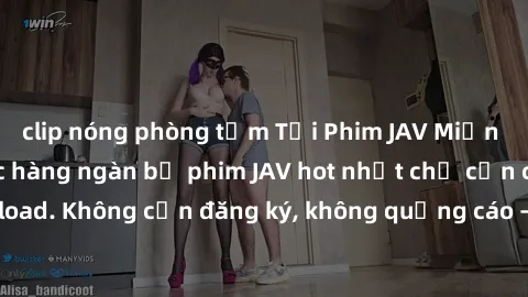 clip nóng phòng tắm Tải Phim JAV Miễn Phí - Thưởng thức hàng ngàn bộ phim JAV hot nhất chỉ cần click download. Không cần đăng ký, không quảng cáo - Dễ dàng tải về và xem online!