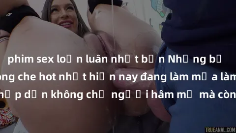 phim sex loạn luân nhật bản Những bộ phim JAV idol không che hot nhất hiện nay đang làm mưa làm gió trên mạng, hấp dẫn không chỉ người hâm mộ mà còn cả những ai mới tìm hiểu về thể loại này!