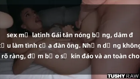 sex mỹ latinh Gái tân nóng bỏng, dâm đãng thỏa mãn nhu cầu làm tình của đàn ông. Nhận dạng không rõ ràng, đảm bảo sự kín đáo và an toàn cho trải nghiệm tuyệt vời.