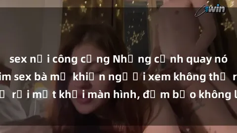 sex nơi công cộng Những cảnh quay nóng bỏng trong phim sex bà mẹ khiến người xem không thể rời mắt khỏi màn hình, đảm bảo không làm bạn thất vọng!