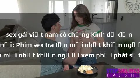 sex gái việt nam có chồng Kinh dị đến nỗi không thể tin nổi: Phim sex tra tấn mới nhất khiến người xem phải phát sốt!