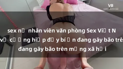 sex nữ nhân viên văn phòng Sex Việt Nam: Bí mật về vụ cưỡng hiếp đầy bí ẩn đang gây bão trên mạng xã hội