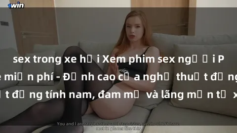 sex trong xe hơi Xem phim sex người Pháp vietsub online miễn phí - Đỉnh cao của nghệ thuật đồng tính nam, đam mỹ và lãng mạn từ xứ sở hoa hồng!
