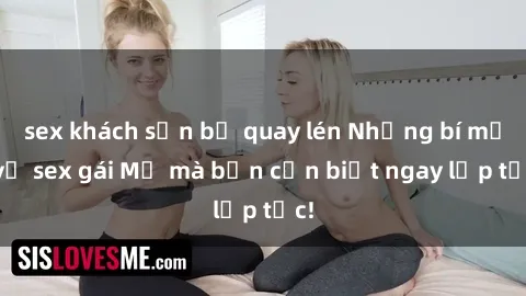 sex khách sạn bị quay lén Những bí mật về sex gái Mỹ mà bạn cần biết ngay lập tức!