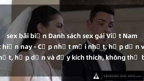 sex bãi biển Danh sách sex gái Việt Nam sinh viên hot nhất hiện nay - Cập nhật mới nhất, hấp dẫn và đầy kích thích, không thể bỏ qua!