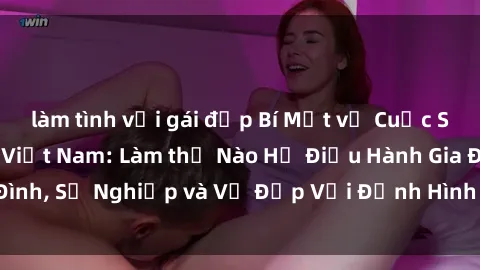 làm tình với gái đẹp Bí Mật về Cuộc Sống Của Các MILF Việt Nam: Làm thế Nào Họ Điều Hành Gia Đình, Sự Nghiệp và Vẻ Đẹp Với Định Hình Văn Hóa Đương Đại