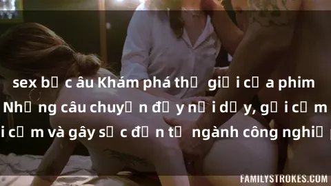 sex bắc âu Khám phá thế giới của phim sex nô lệ tình dục: Những câu chuyện đầy nổi dậy, gợi cảm và gây sốc đến từ ngành công nghiệp giải trí đen tối