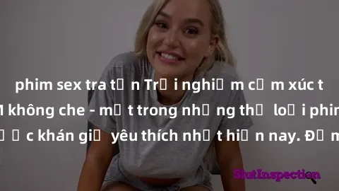 phim sex tra tấn Trải nghiệm cảm xúc thăng hoa với jav SM không che - một trong những thể loại phim người lớn được khán giả yêu thích nhất hiện nay. Đảm bảo đem lại sự hấp dẫn, kích thích tối đa cho n