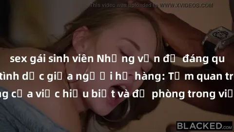 sex gái sinh viên Những vấn đề đáng quan tâm về quan hệ tình dục giữa người họ hàng: Tầm quan trọng của việc hiểu biết và đề phòng trong việc tiếp xúc trong gia đình.