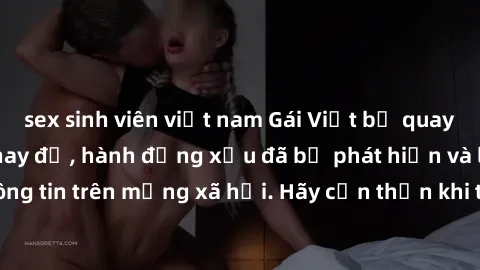 sex sinh viên việt nam Gái Việt bị quay lén trong phòng thay đồ, hành động xấu đã bị phát hiện và lộ thông tin trên mạng xã hội. Hãy cẩn thận khi thay đồ ở nơi công cộng!