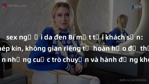 sex người da đen Bí mật tại khách sạn: Phòng quay lén khép kín, không gian riêng tư hoàn hảo để thực hiện những cuộc trò chuyện và hành động không bị người khác phát hiện.