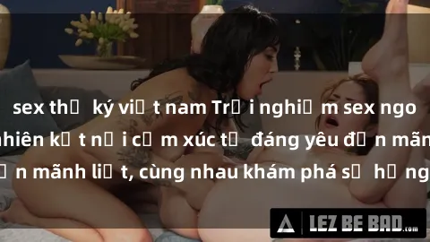sex thư ký việt nam Trải nghiệm sex ngoài trời: Khi thiên nhiên kết nối cảm xúc từ đáng yêu đến mãnh liệt, cùng nhau khám phá sự hứng khởi và thú vị.