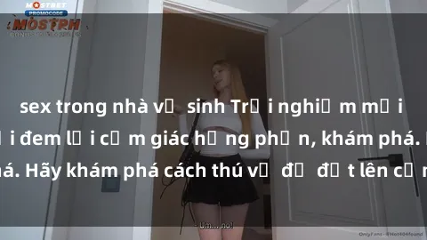 sex trong nhà vệ sinh Trải nghiệm mới lạ: Sex trong xe hơi đem lại cảm giác hưng phấn, khám phá. Hãy khám phá cách thú vị để đốt lên cảm xúc trong cuộc tình!