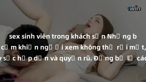sex sinh viên trong khách sạn Những bức ảnh sexy tá gợi cảm khiến người xem không thể rời mắt, đầy sức hấp dẫn và quyến rũ. Đừng bỏ lỡ các hình ảnh nóng bỏng này!