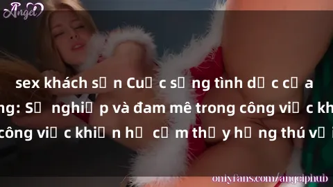 sex khách sạn Cuộc sống tình dục của nhân viên văn phòng: Sự nghiệp và đam mê trong công việc khiến họ cảm thấy hứng thú với tình dục?