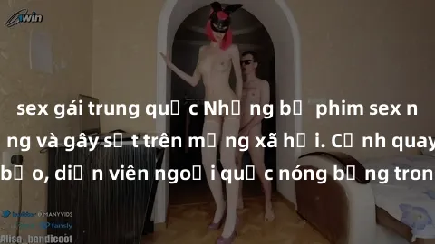 sex gái trung quốc Những bộ phim sex ngoại quốc nổi tiếng và gây sốt trên mạng xã hội. Cảnh quay táo bạo, diễn viên ngoại quốc nóng bỏng trong các tác phẩm đỉnh cao.