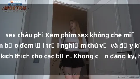 sex châu phi Xem phim sex không che miễn phí tại đây, đảm bảo đem lại trải nghiệm thú vị và đầy kích thích cho các bạn. Không cần đăng ký, hoàn toàn miễn phí.