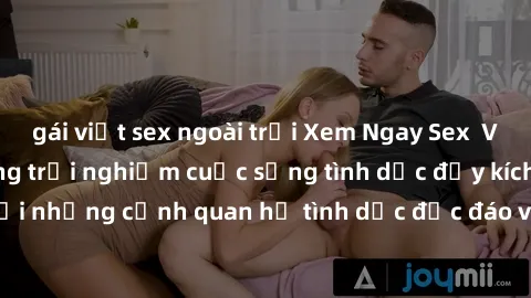 gái việt sex ngoài trời Xem Ngay Sex  Vietsub Full HD - Cùng trải nghiệm cuộc sống tình dục đầy kích thích với những cảnh quan hệ tình dục độc đáo và mãnh liệt trong bộ phim này!