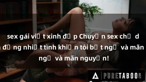 sex gái việt xinh đẹp Chuyện sex chị dâu: hành động nhiệt tình khiến tôi bất ngờ và mãn nguyện!