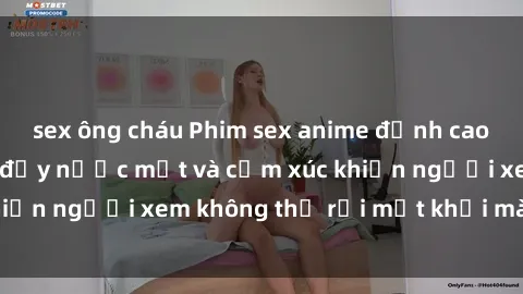 sex ông cháu Phim sex anime đỉnh cao: Những tác phẩm đầy nước mắt và cảm xúc khiến người xem không thể rời mắt khỏi màn hình